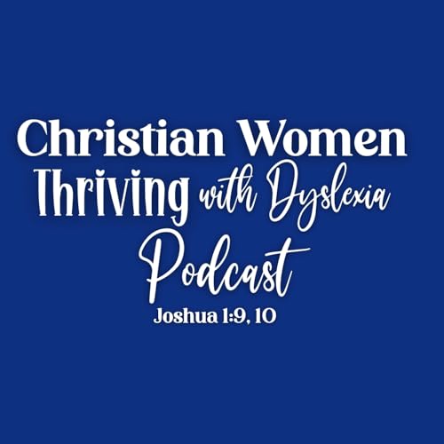 Christian Women Thriving with Dyslexia Podcast cover art
