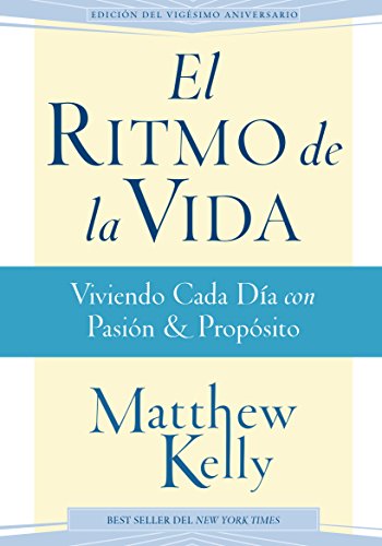 El Ritmo de la Vida: Viviendo Cada Día con Pasión y Propósito (Rhythm of Life Spanish Edition) El Ritmo de la Vida: Viviendo Cada Día con Pasión y Propósito (Rhythm of Life Spanish Edition)