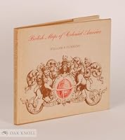 British maps of colonial America (The Kenneth Nebenzahl, Jr., lectures in the history of cartography at the Newberry Library) 0226123626 Book Cover