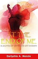 At The End of Me: a journey of identity and self-esteem 1790947189 Book Cover
