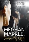 Meghan Markle: Duchess of Style