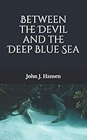 Between the Devil and the Deep Blue Sea 168844288X Book Cover