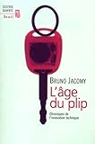  L\'Age du plip : Chroniques de l\'innovation technique