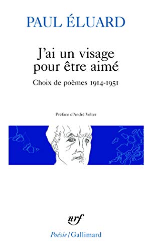 J'ai un visage pour être aimé: Choix de poèmes 1914-1951