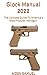 Glock Manual 2022 : The Ultimate Guide To America's Most Popular Handgun (English Edition)