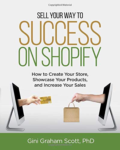 Sell Your Way to Success on Shopify: How to Create Your Store, Showcase Your Products, and Increase Your Sales (with B&W Photos)