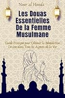Les Douas Essentielles de la Femme Musulmane: Guide pratique pour obtenir la bénédiction divine dans tous les aspects de la vie (French Edition) B0BXND98CF Book Cover