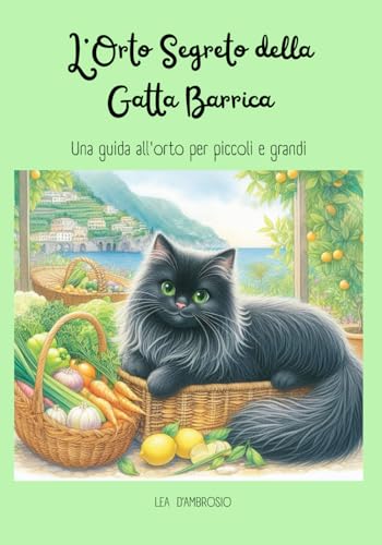 L'Orto Segreto della Gatta Barrica: Una guida all'orto per piccoli e grandi