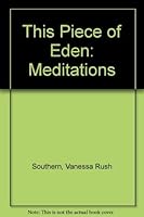 This Piece of Eden: Meditations 1558964150 Book Cover
