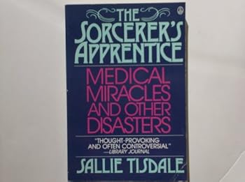 Paperback The Sorcerer's Apprentice: Medical Miracles and Other Disasters Book