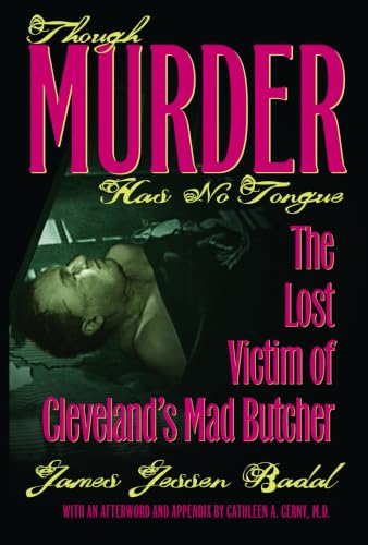 Though Murder Has No Tongue: The Lost Victim of Cleveland's Mad Butcher