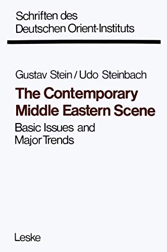 The Contemporary Middle Eastern Scene: Basic Issues and Major Trends (Schriften des Deutschen Orient - Instituts)