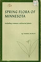 Spring Flora of Minnesota: Including Common Cultivated Plants 0816658315 Book Cover