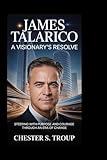 James Talarico: A Visionary’s Resolve: Steering with Purpose and Courage Through an Era of Change
