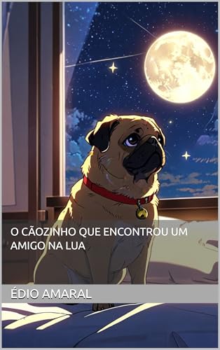 O CÃOZINHO QUE ENCONTROU UM AMIGO NA LUA