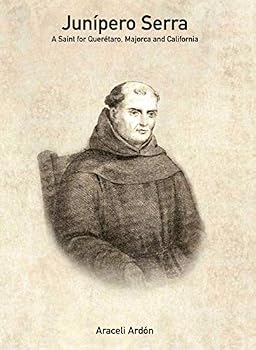 Paperback Junipero Serra, A Saint for Queretaro, Majorca and California Book