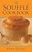 The Soufflé Cookbook