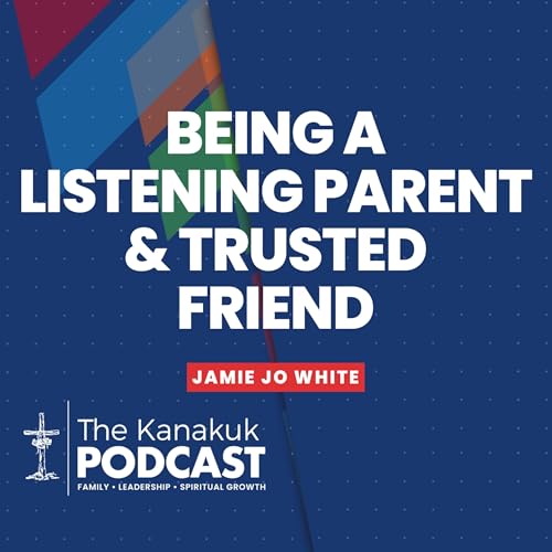 Being a Listening Parent & Trusted Friend