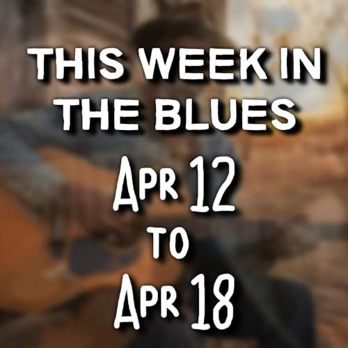 This Week In The Blues: April 12 - April 18, 2026