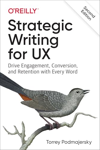 Strategic Writing for UX: Drive Engagement, Conversion, and Retention with Every Word