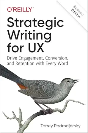 Strategic Writing for UX: Drive Engagement, Conversion, and Retention with Every Word 2nd Edition-Wow! eBook