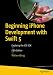 Beginning iPhone Development with Swift 5: Exploring the iOS SDK