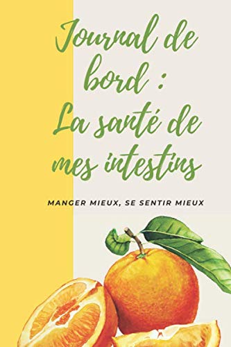 Journal de bord santé des intestins – Suivre sa santé intestinale, à remplir quotidiennement: Améliorer sa digestion, ballonnements et crampes d’estomac