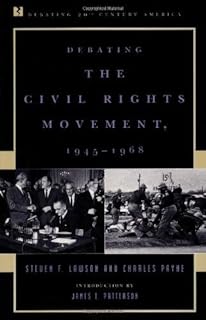 Debating the Civil Rights Movement, 1945–1968 (Debating Twentieth-Century America)