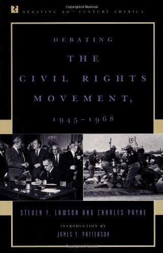 Debating the Civil Rights Movement, 1945–1968 (Debating Twentieth-Century America)