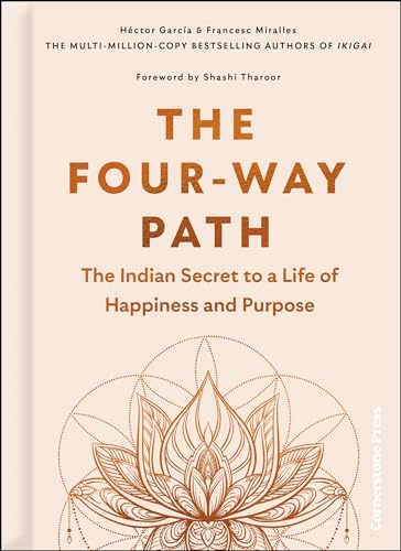 The Four-Way Path: The Indian Secret to a Life of Happiness and Purpose