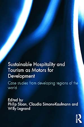 Sustainable Hospitality and Tourism as Motors for Development: Case Studies from Developing Regions of the World book cover