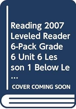 Paperback Reading 2007 Leveled Reader 6-Pack Grade 6 Unit 6 Lesson 1 Below Level Book