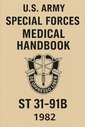  U.S. Army Special Forces Medical Handbook: ST 31-91B, 1982 Edition