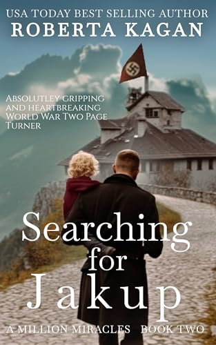 Searching for Jakup: An absolutely gripping and heartbreaking World War Two page-turner (A Million Miracles Book 2)
