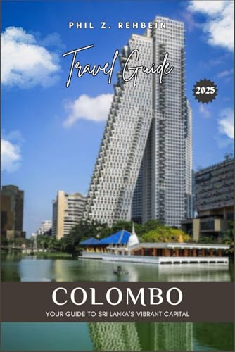 COLOMBO TRAVEL GUIDE: Discovering Colombo: Your Gateway to Sri Lanka’s Vibrant City