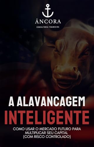 A Alavancagem Inteligente: Como Usar o Mercado Futuro para Multip...