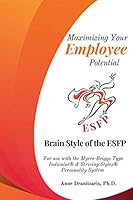 Maximizing Your Employee Potential: Brain Style of the ESFP: For use with the Myers-Briggs Type Indicator® & Striving Styles® Personality System 1980526060 Book Cover