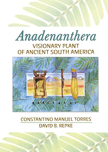 Anadenanthera: Visionary Plant of Ancient South America