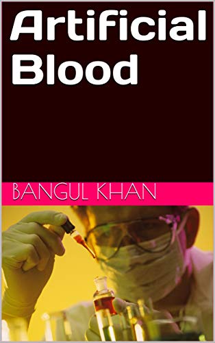 Artificial Blood Health Book 55 Ebook Khan Bangul Amazon In Kindle Store amazon in