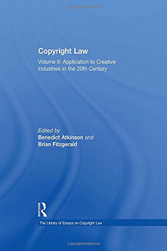 Copyright Law: Volume II: Application to Creative Industries in the 20th Century