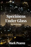 Specimens Under Glass 1915819482 Book Cover