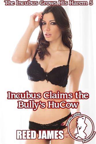 Incubus Claims the Bully's HuCow (The Incubus Grows His Harem 5)