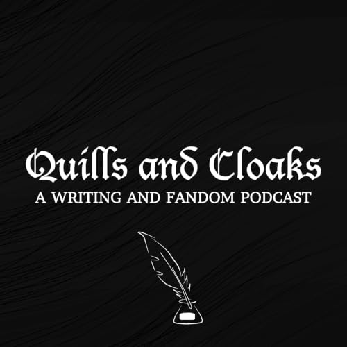 Quills and Cloaks: A Writing and Fandom Podcast Titelbild