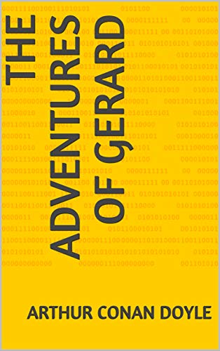 THE ADVENTURES OF GERARD "annotated" THE ADVENTURES OF GERARD "annotated"