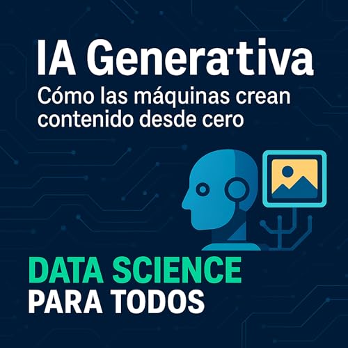 IA Generativa &ndash; C&oacute;mo las m&aacute;quinas crean contenido desde cero