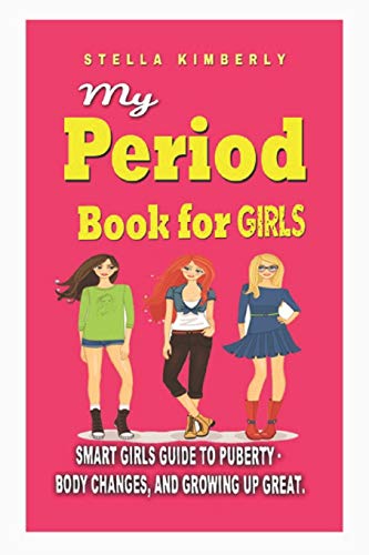My Period Book for Girls: smart girls guide to puberty , body changes and growing up great