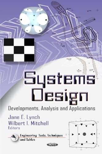 Systems Design: Developments, Analysis and Applications (Engineering Tools, Techniques and Tables: Mechanical Engineering Theory and Applications)