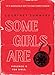 Some Girls Are: A Novel