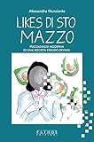  Likes di sto mazzo. Psicoanalisi moderna di una società pseudo deviata