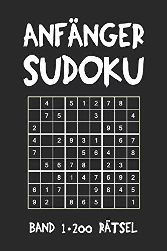 Anfänger Sudoku Band 1 200 Rätsel: Puzzle Rätsel Heft, 9x9, 2 Rätsel pro Seite (German Edition)